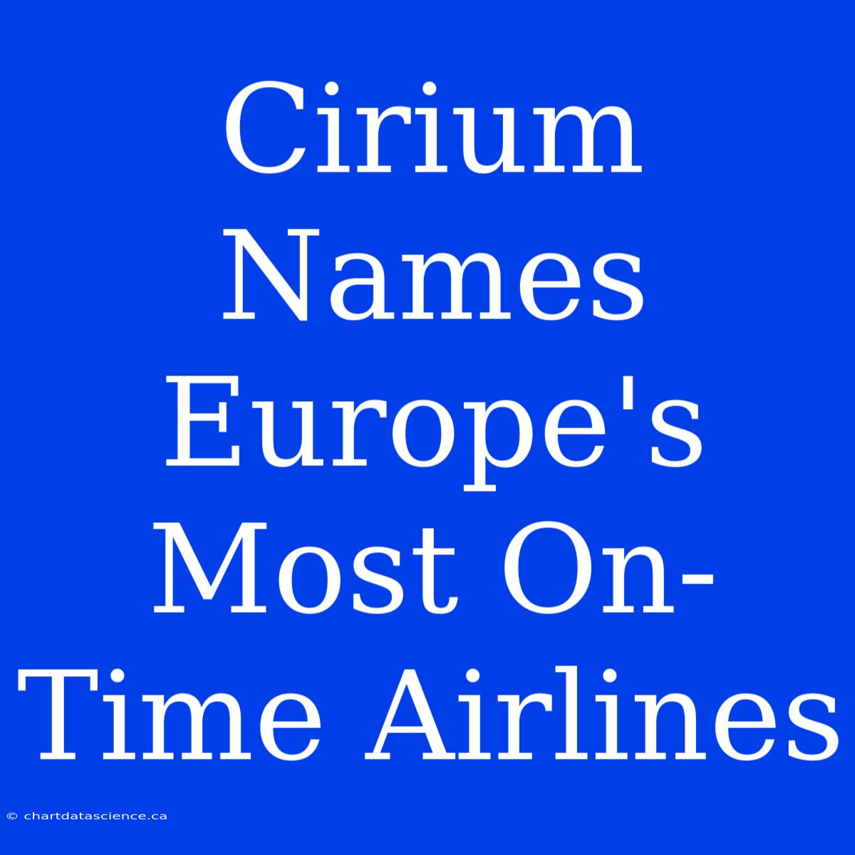 Cirium Names Europe's Most On-Time Airlines