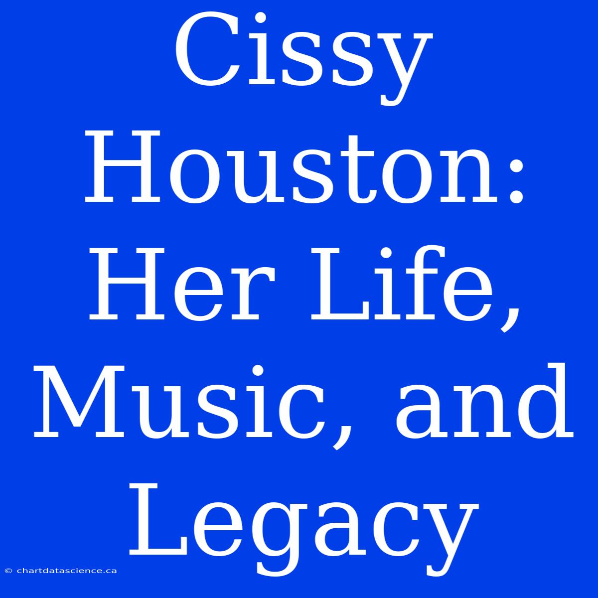 Cissy Houston: Her Life, Music, And Legacy