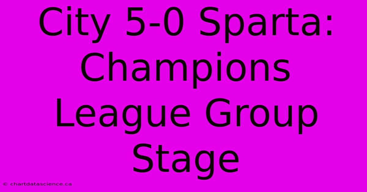 City 5-0 Sparta: Champions League Group Stage