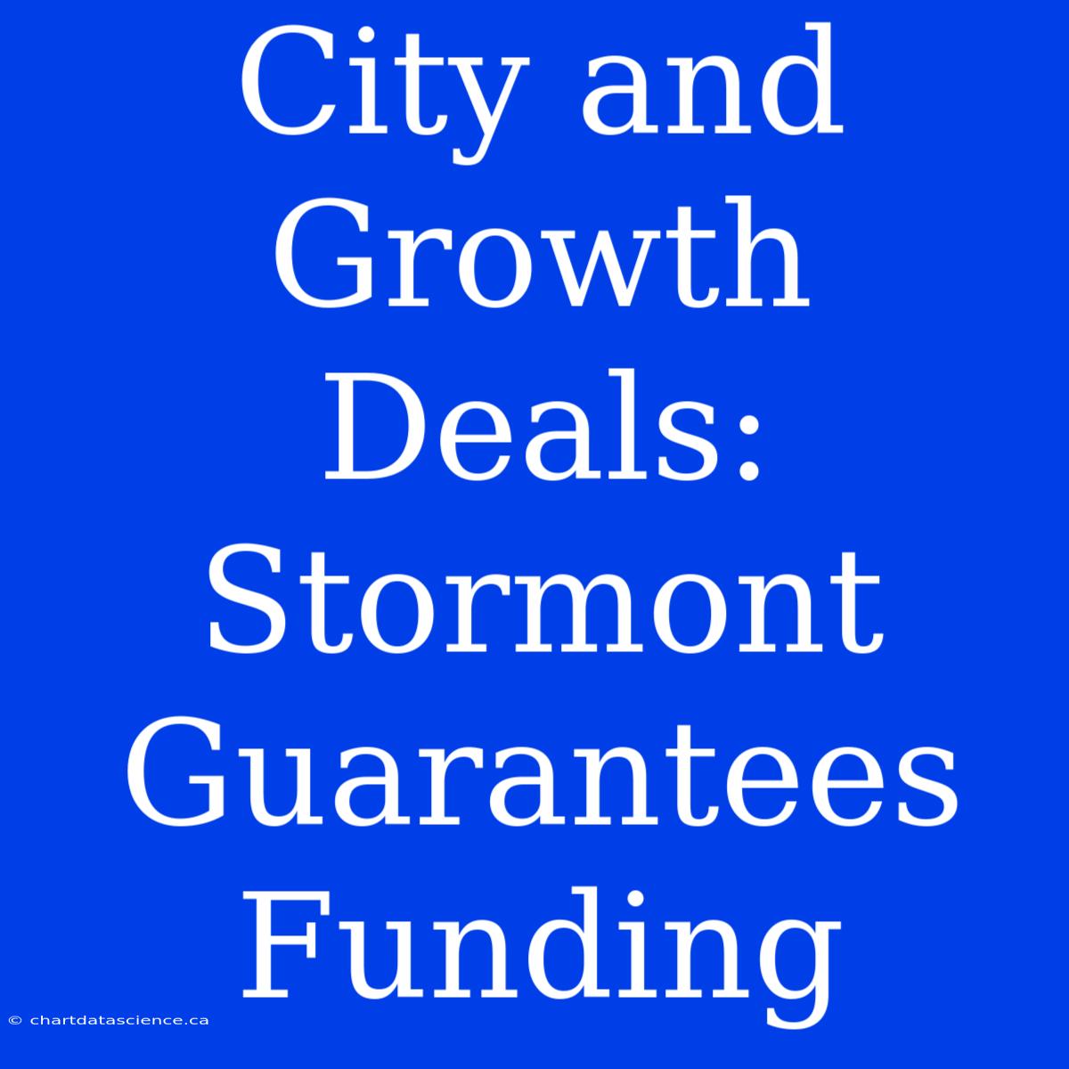 City And Growth Deals: Stormont Guarantees Funding