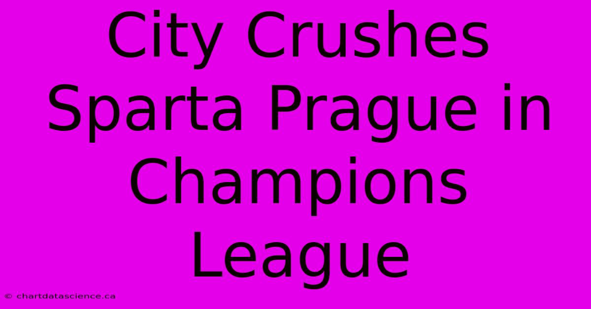 City Crushes Sparta Prague In Champions League