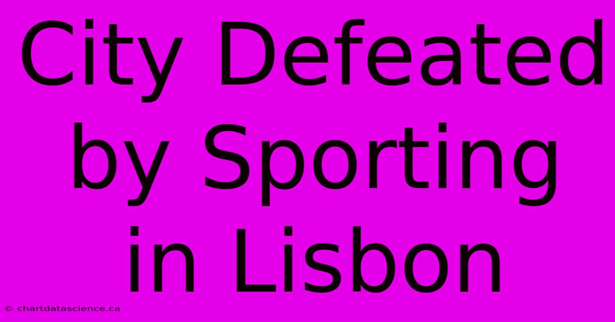 City Defeated By Sporting In Lisbon