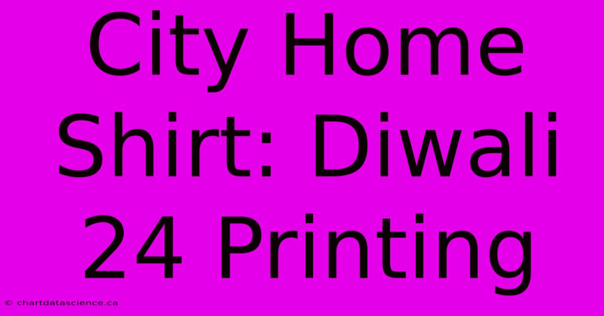 City Home Shirt: Diwali 24 Printing