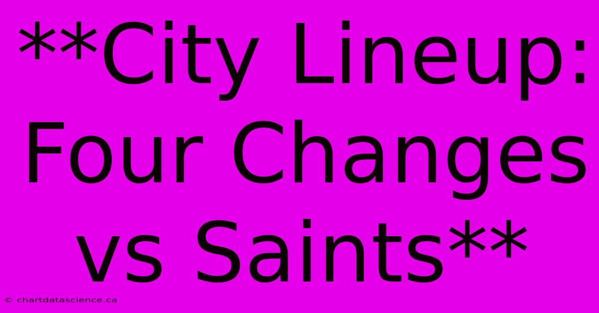 **City Lineup: Four Changes Vs Saints**