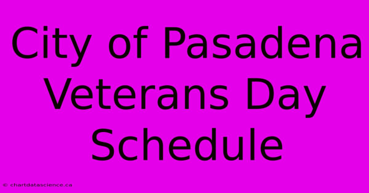 City Of Pasadena Veterans Day Schedule