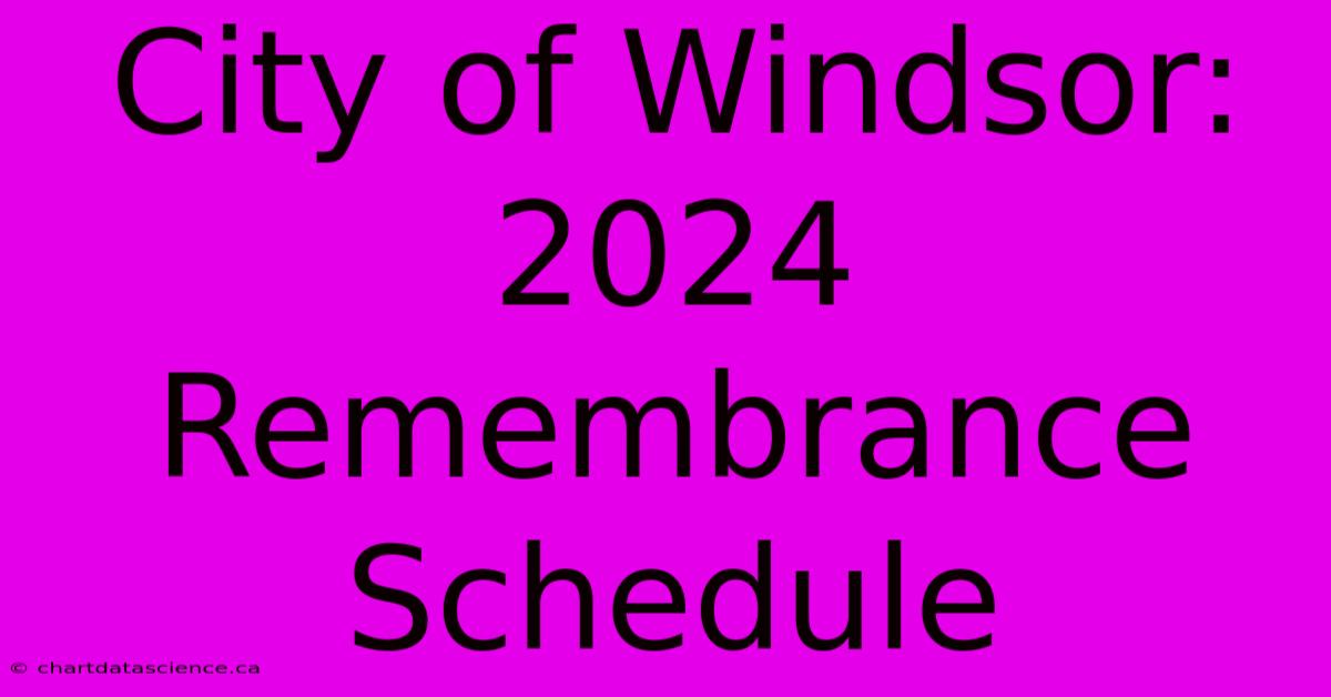 City Of Windsor: 2024 Remembrance Schedule 