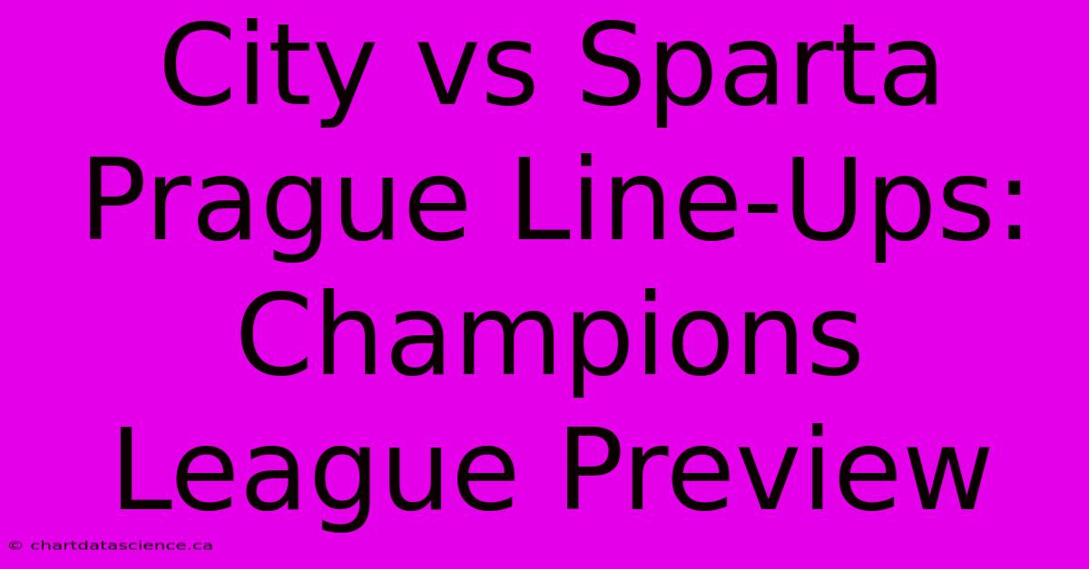 City Vs Sparta Prague Line-Ups: Champions League Preview