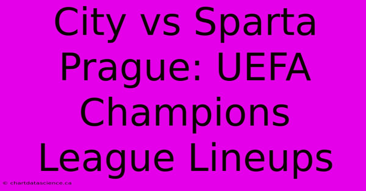 City Vs Sparta Prague: UEFA Champions League Lineups