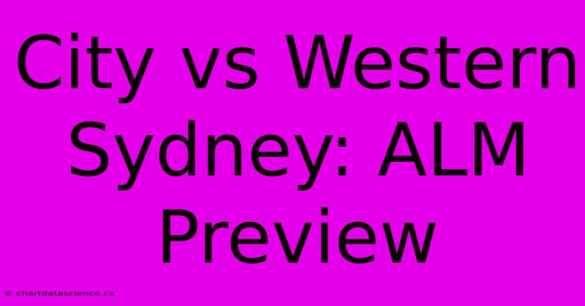 City Vs Western Sydney: ALM Preview