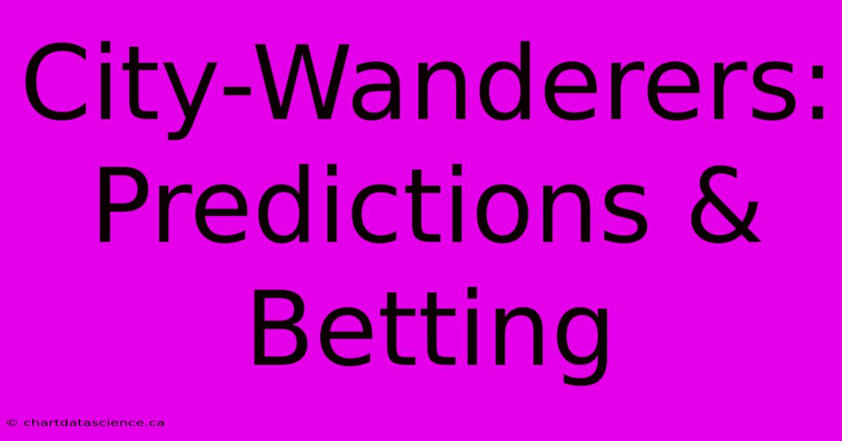 City-Wanderers: Predictions & Betting