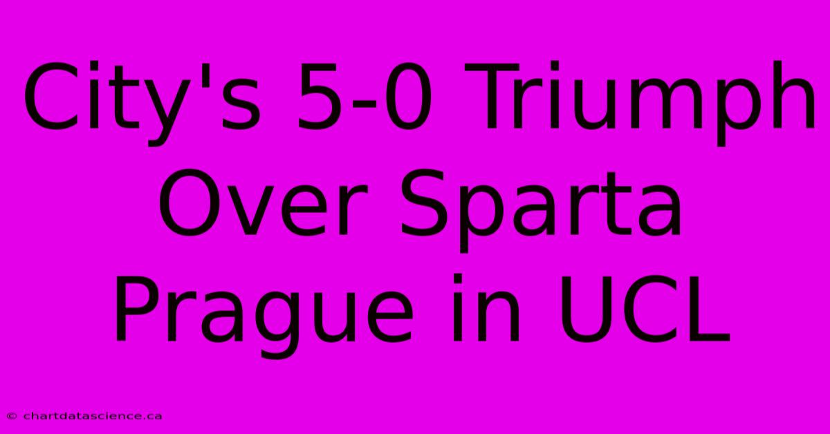 City's 5-0 Triumph Over Sparta Prague In UCL