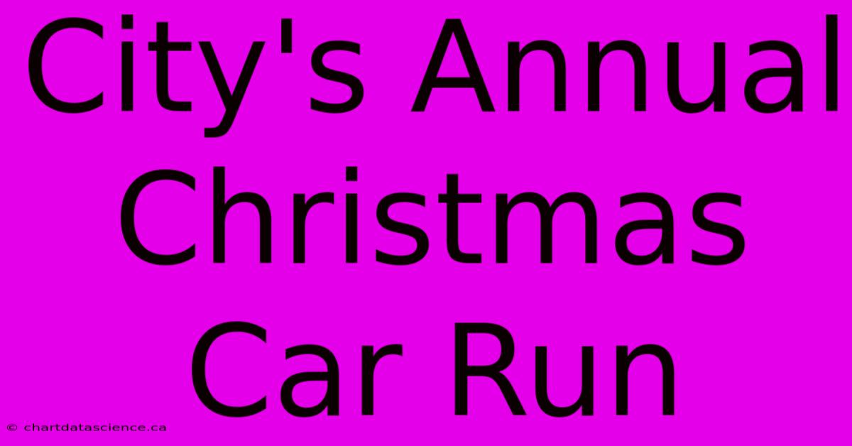 City's Annual Christmas Car Run