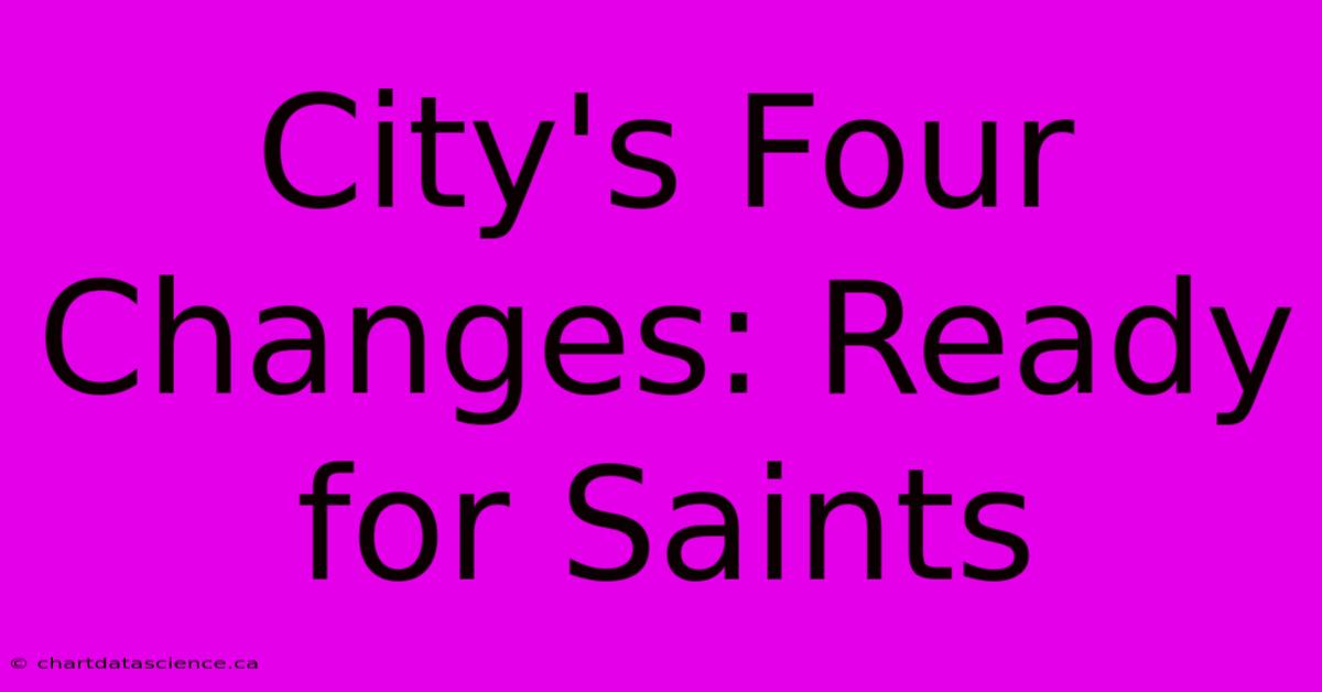 City's Four Changes: Ready For Saints