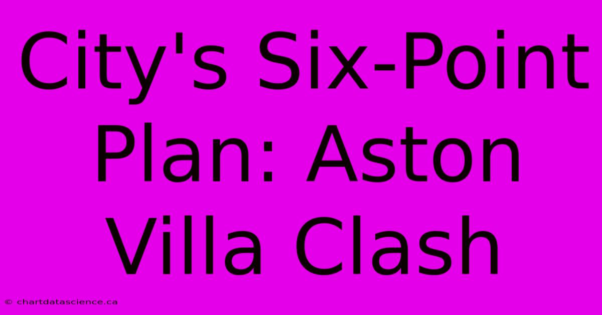 City's Six-Point Plan: Aston Villa Clash