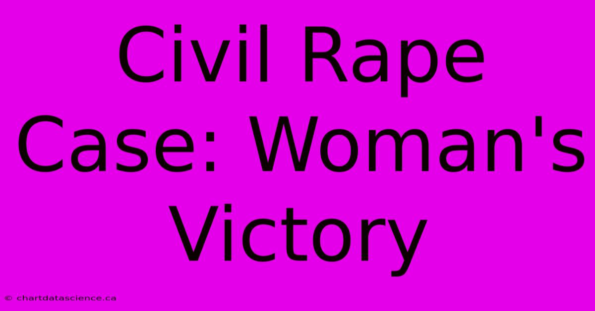 Civil Rape Case: Woman's Victory