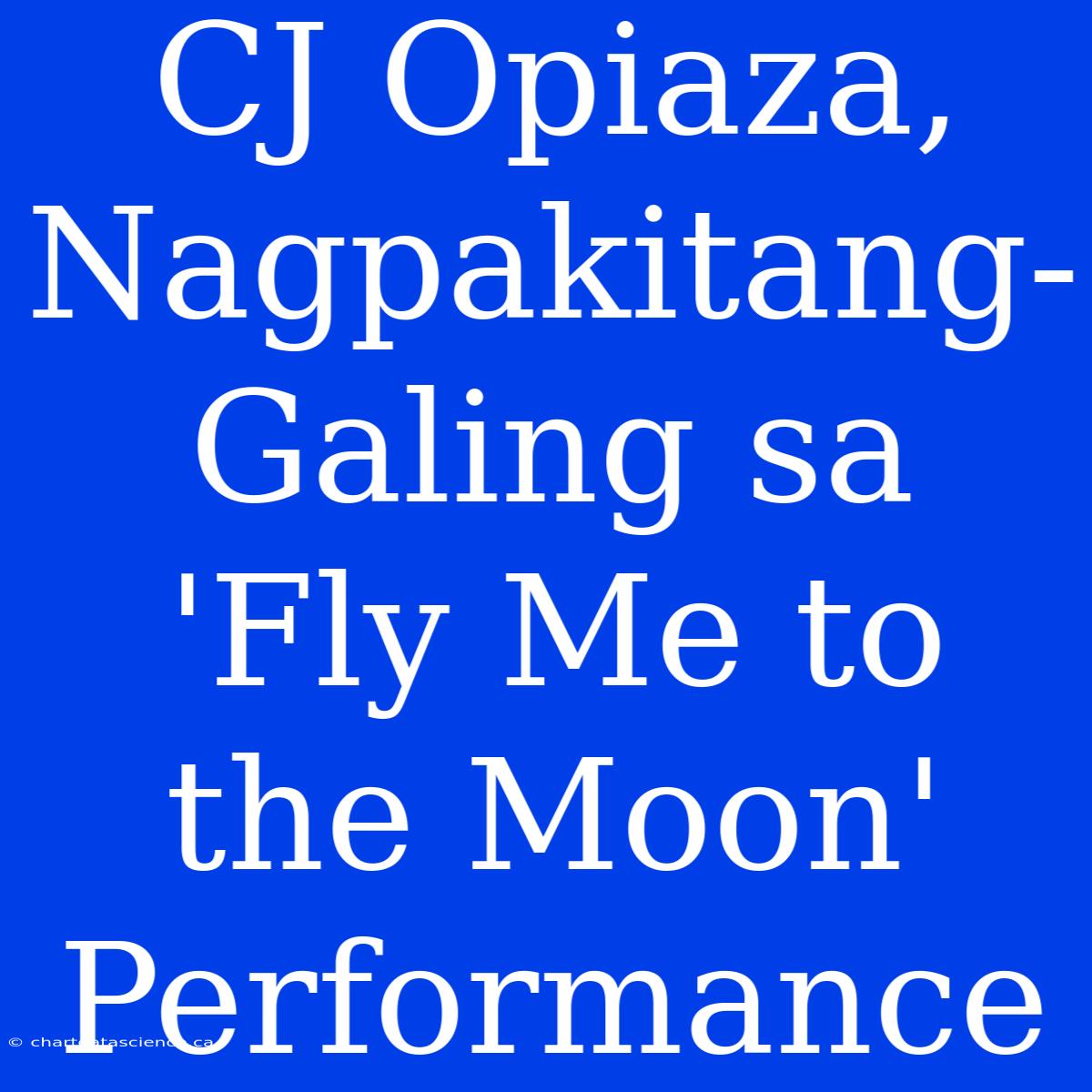 CJ Opiaza, Nagpakitang-Galing Sa 'Fly Me To The Moon' Performance