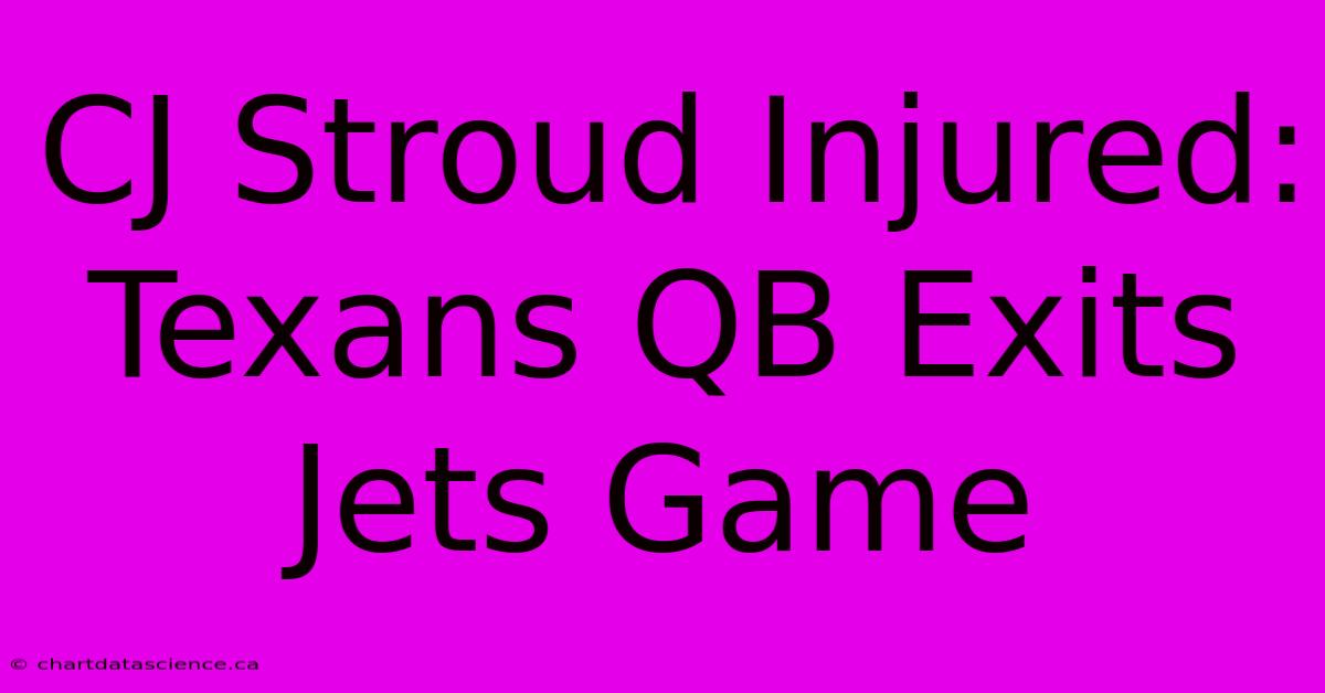 CJ Stroud Injured: Texans QB Exits Jets Game