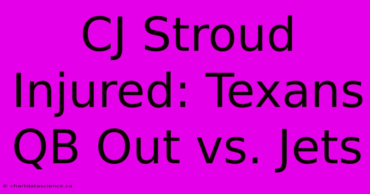 CJ Stroud Injured: Texans QB Out Vs. Jets