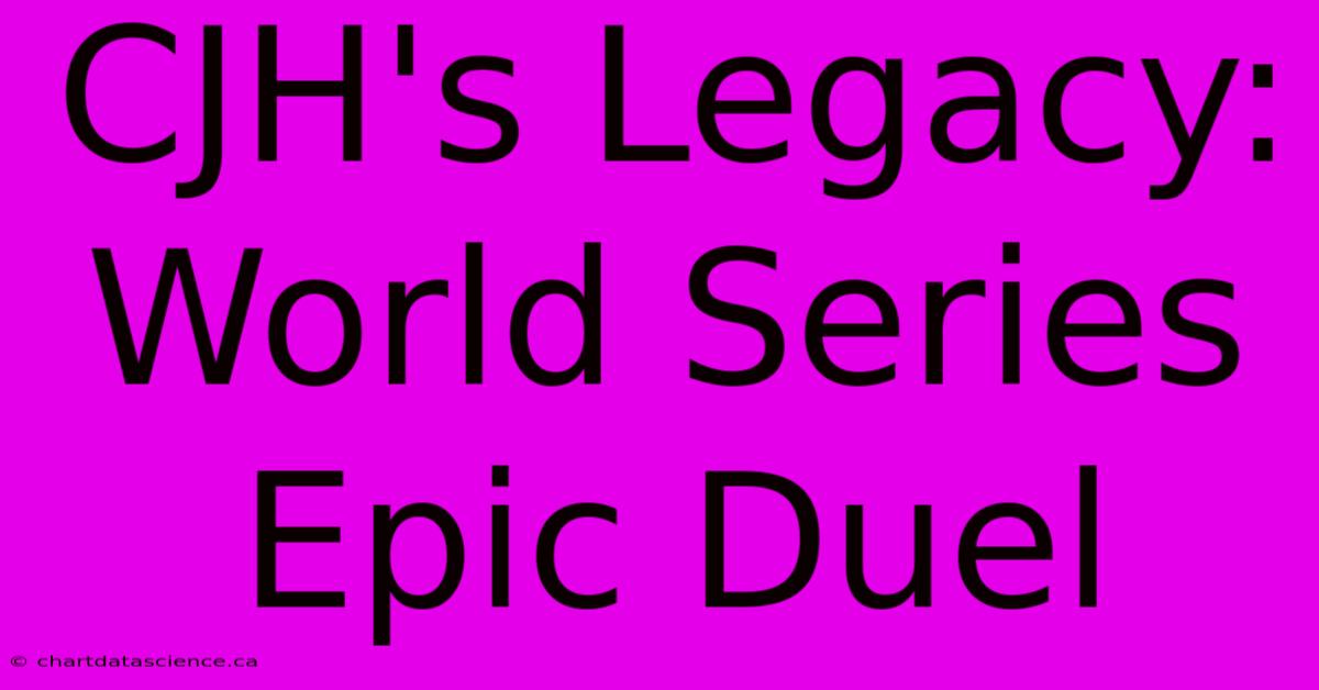 CJH's Legacy: World Series Epic Duel 