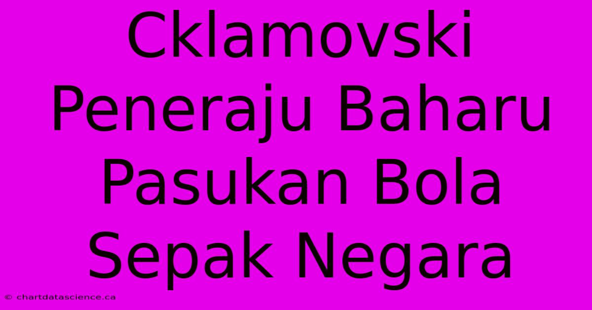 Cklamovski Peneraju Baharu Pasukan Bola Sepak Negara