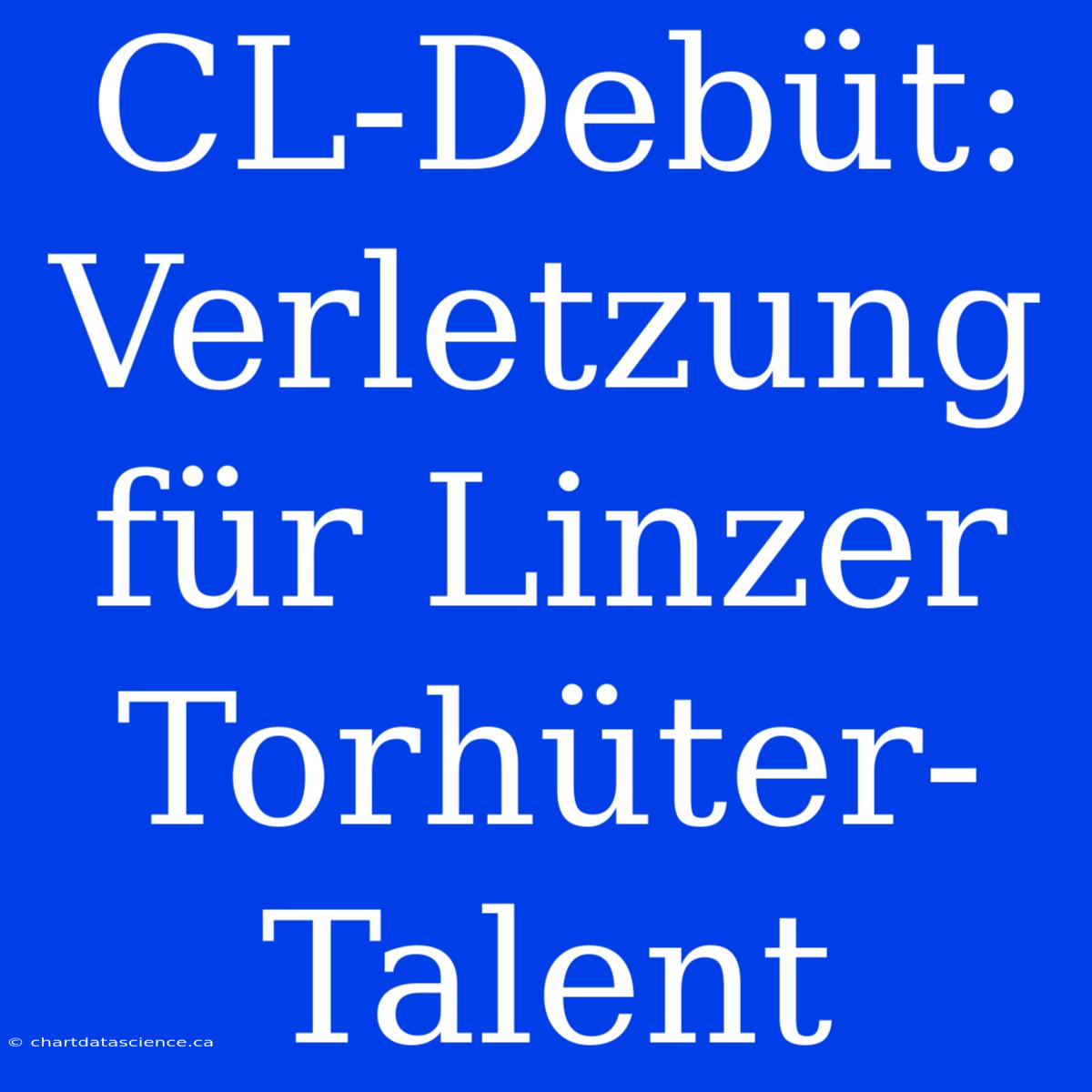 CL-Debüt: Verletzung Für Linzer Torhüter-Talent