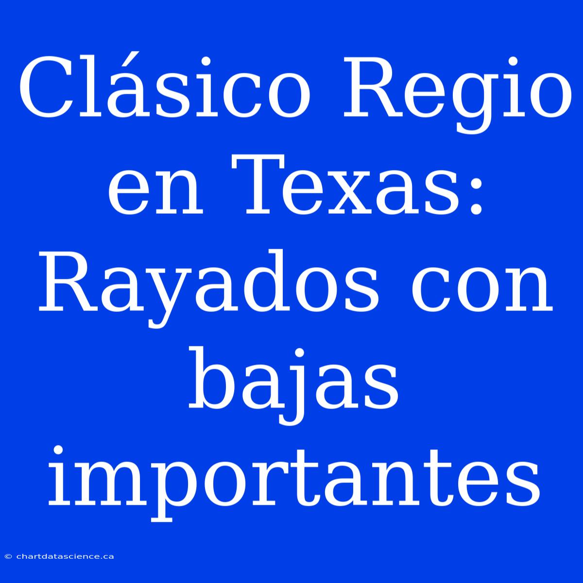 Clásico Regio En Texas: Rayados Con Bajas Importantes