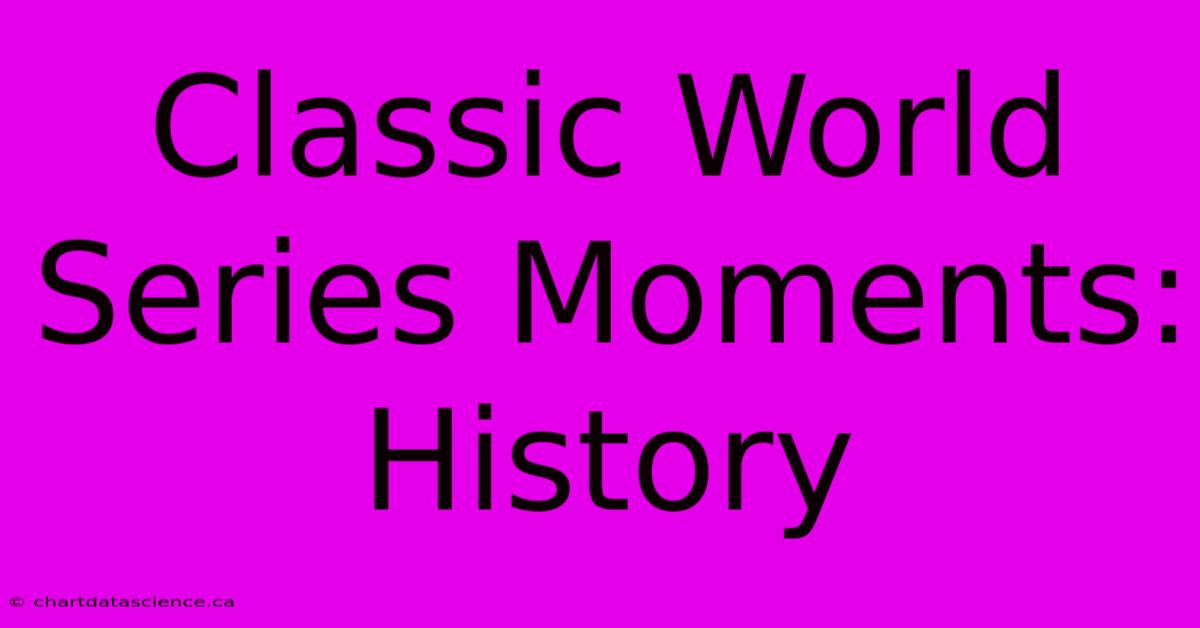 Classic World Series Moments: History