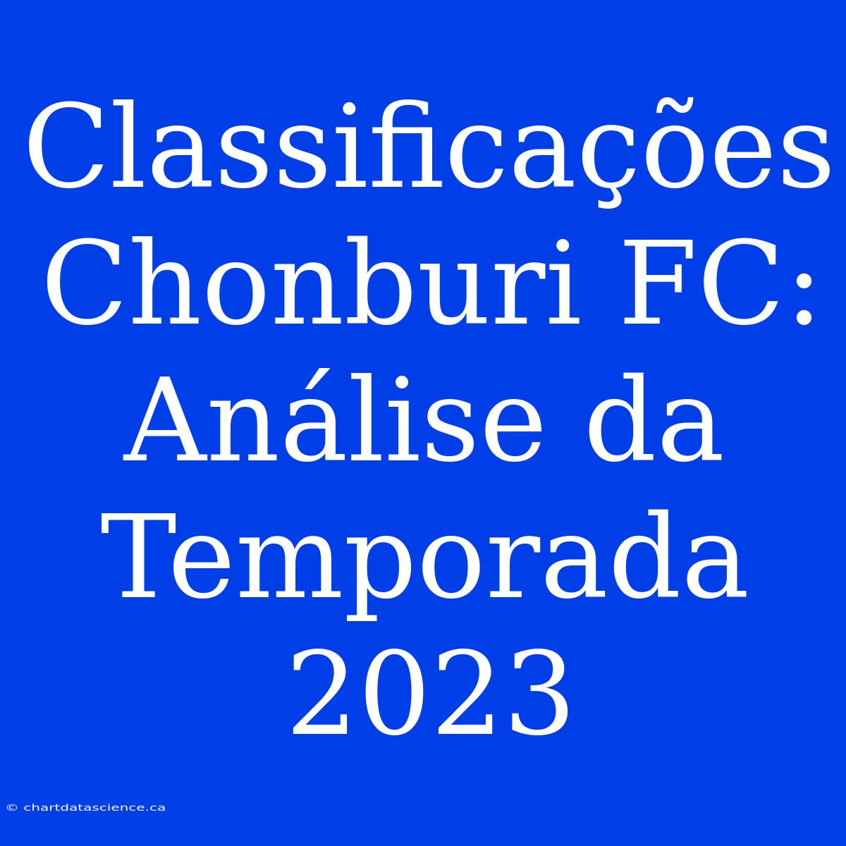 Classificações Chonburi FC: Análise Da Temporada 2023