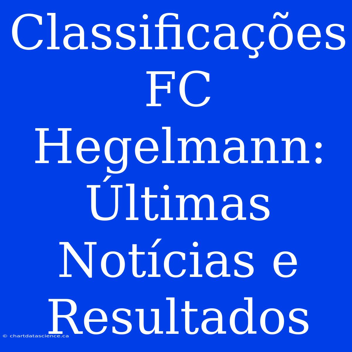 Classificações FC Hegelmann: Últimas Notícias E Resultados