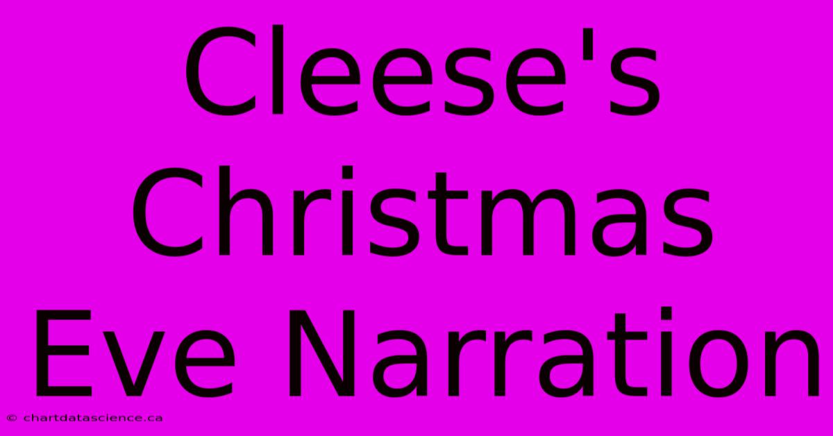 Cleese's Christmas Eve Narration