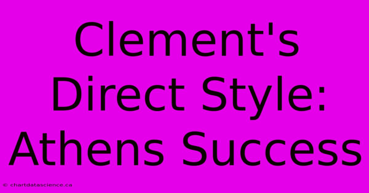 Clement's Direct Style: Athens Success 