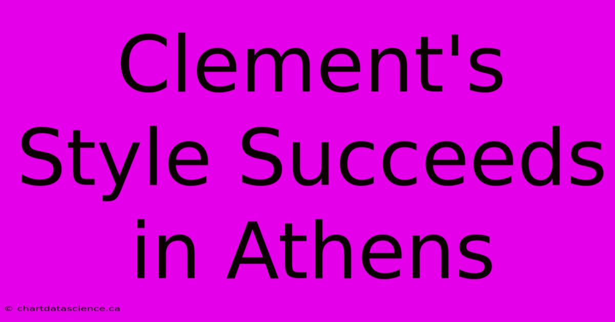 Clement's Style Succeeds In Athens