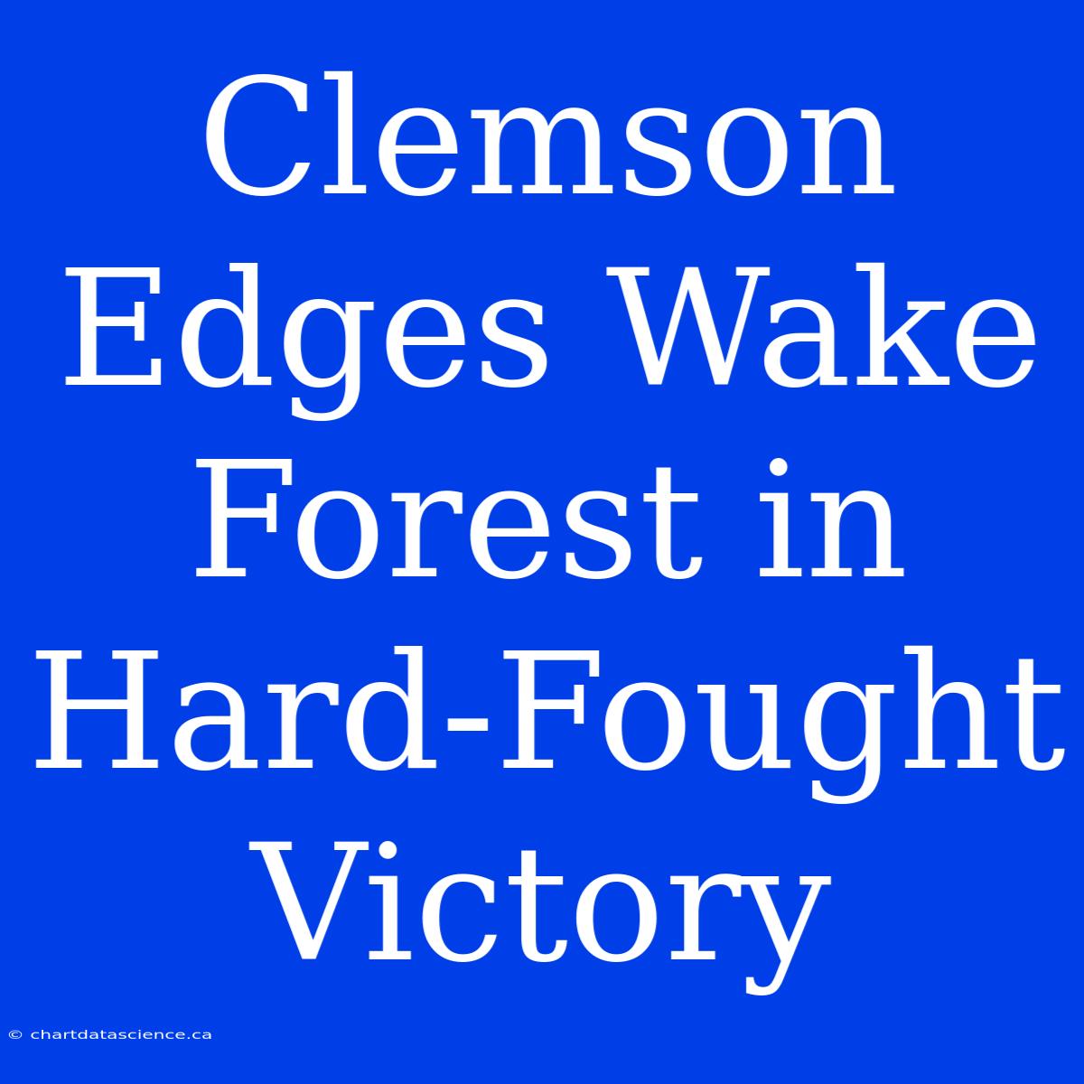 Clemson Edges Wake Forest In Hard-Fought Victory