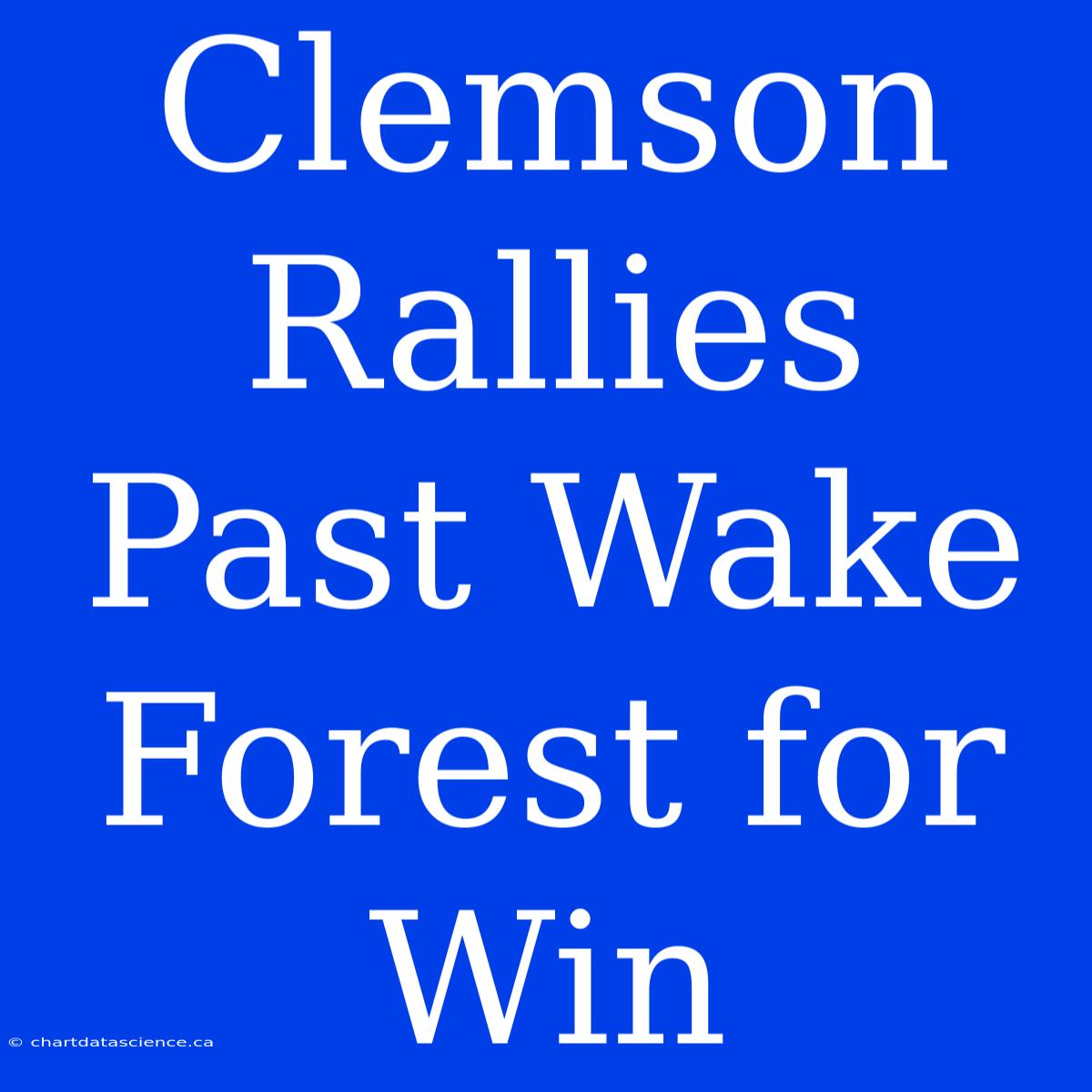 Clemson Rallies Past Wake Forest For Win