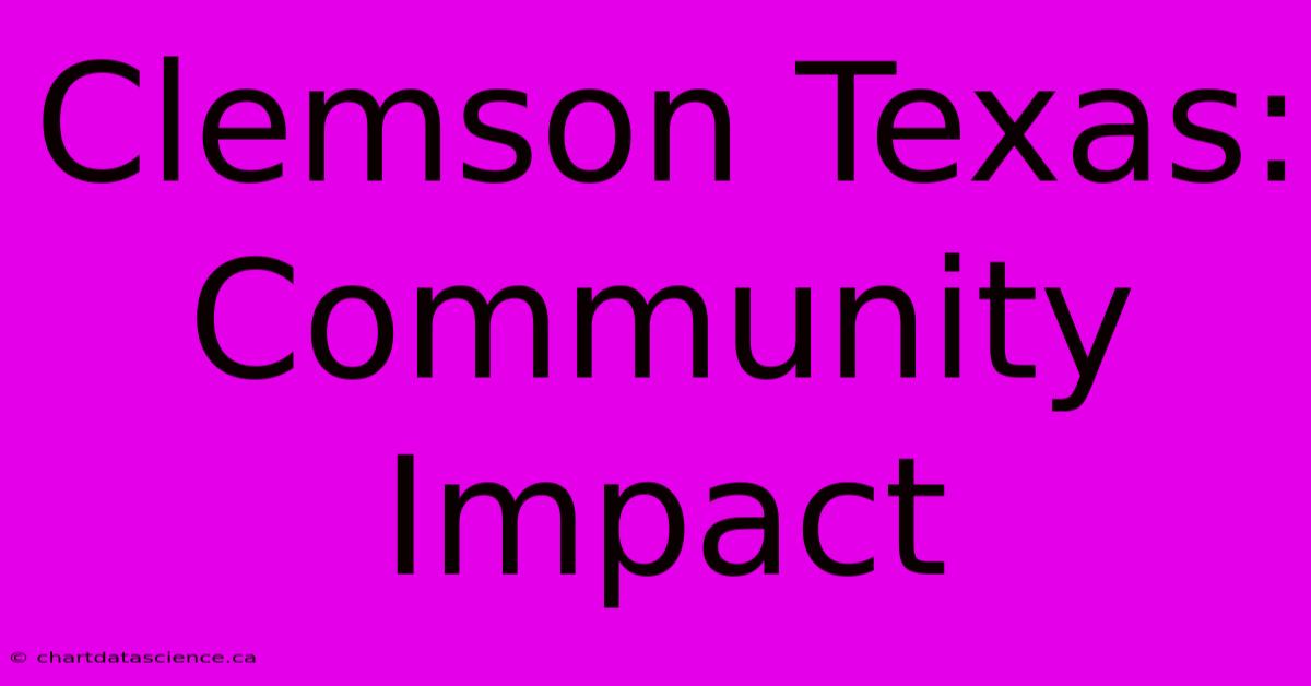 Clemson Texas: Community Impact