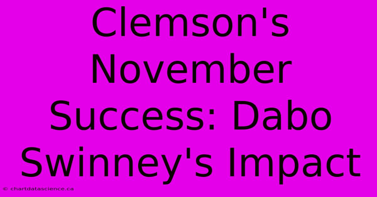 Clemson's November Success: Dabo Swinney's Impact 