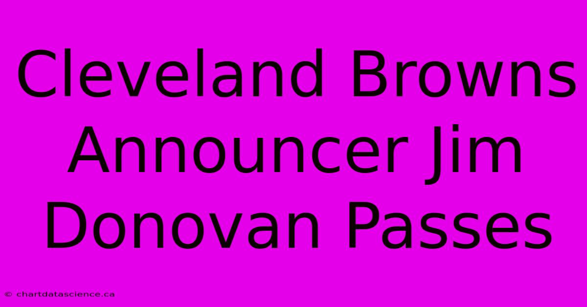 Cleveland Browns Announcer Jim Donovan Passes