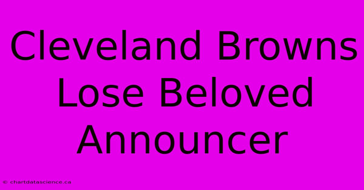 Cleveland Browns Lose Beloved Announcer