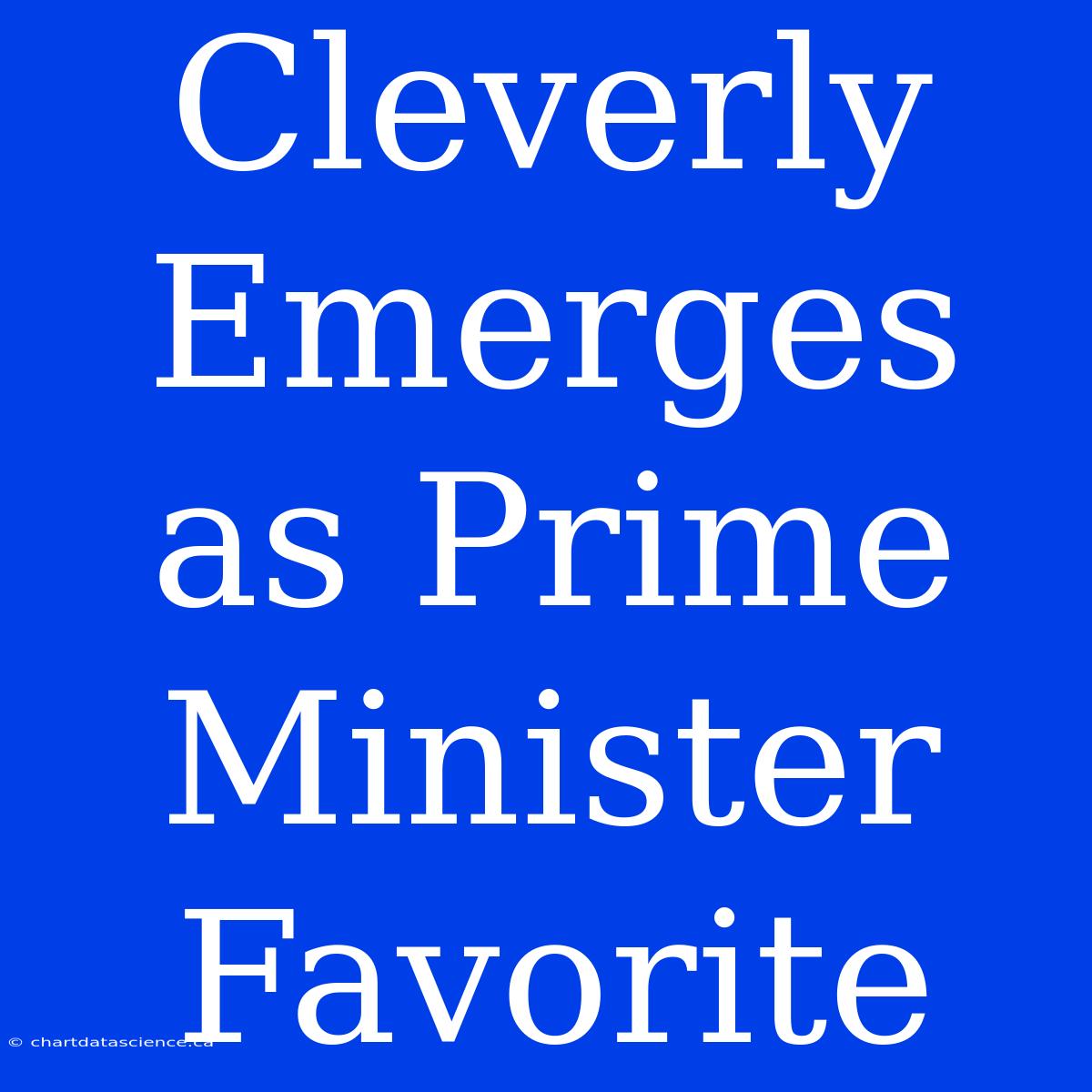 Cleverly Emerges As Prime Minister Favorite