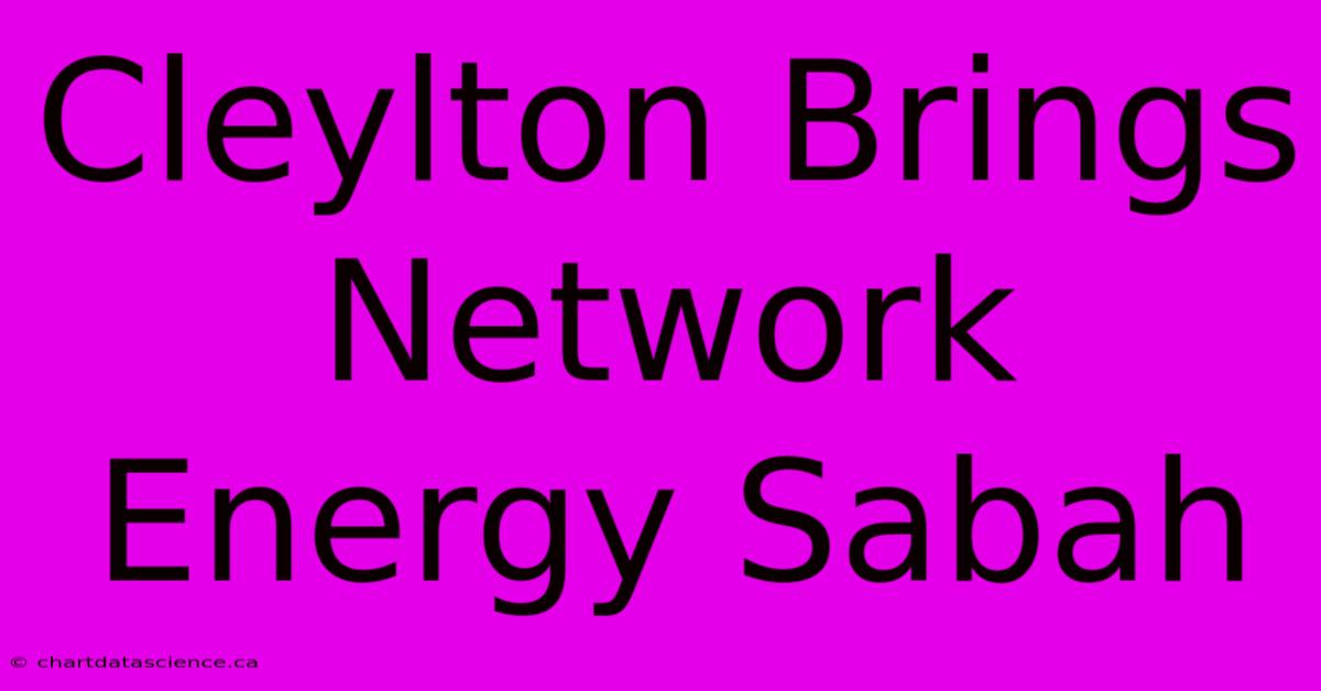 Cleylton Brings Network Energy Sabah 