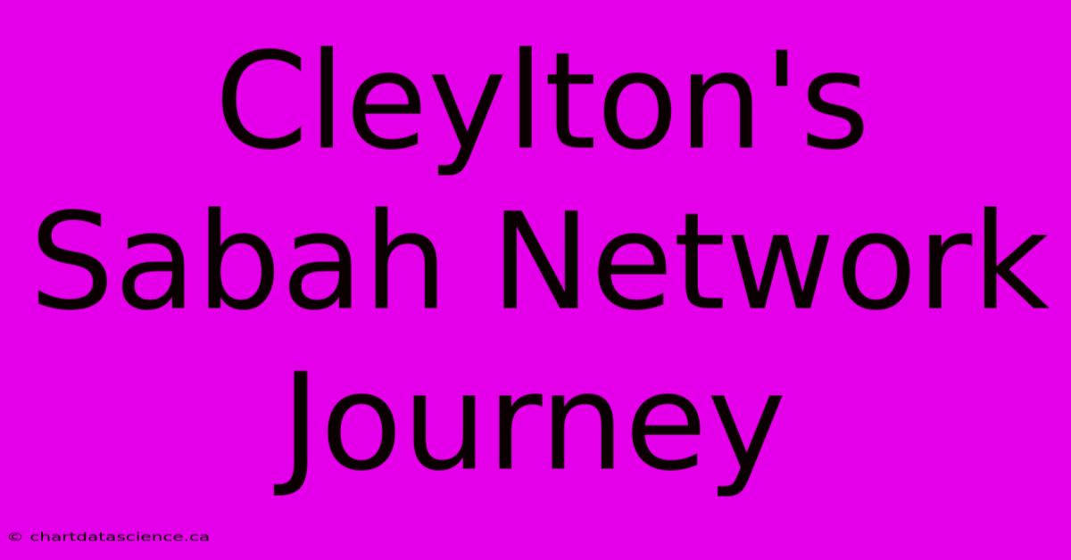 Cleylton's Sabah Network Journey