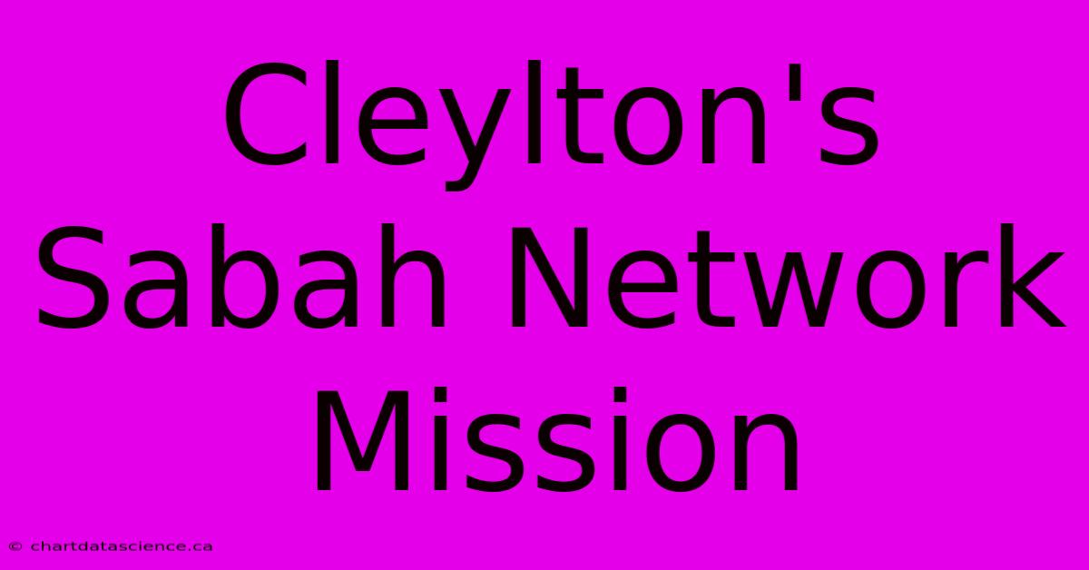 Cleylton's Sabah Network Mission