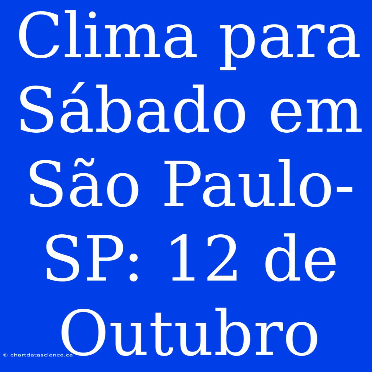 Clima Para Sábado Em São Paulo-SP: 12 De Outubro