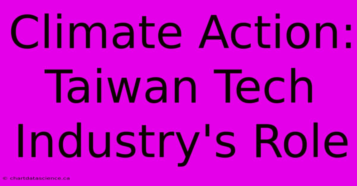 Climate Action: Taiwan Tech Industry's Role