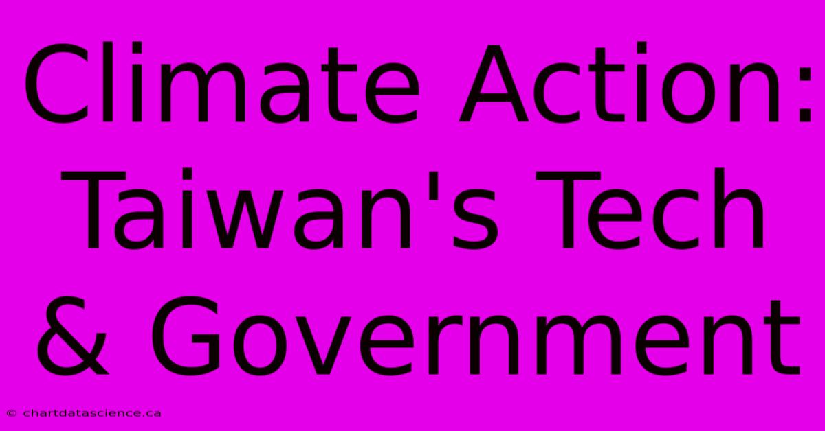 Climate Action: Taiwan's Tech & Government