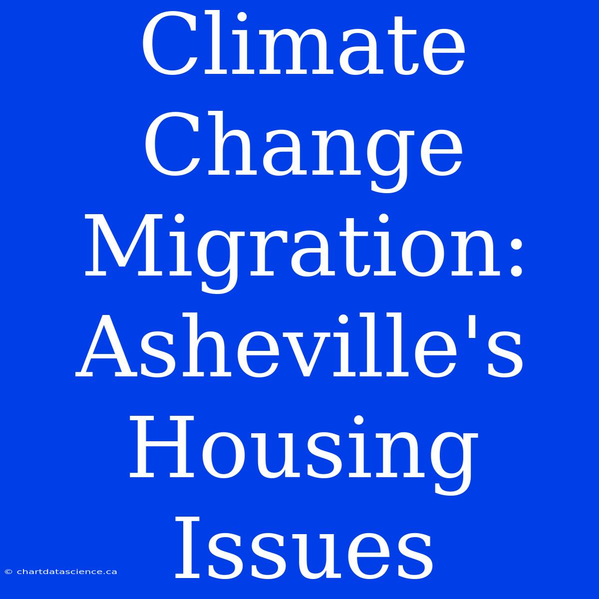 Climate Change Migration: Asheville's Housing Issues