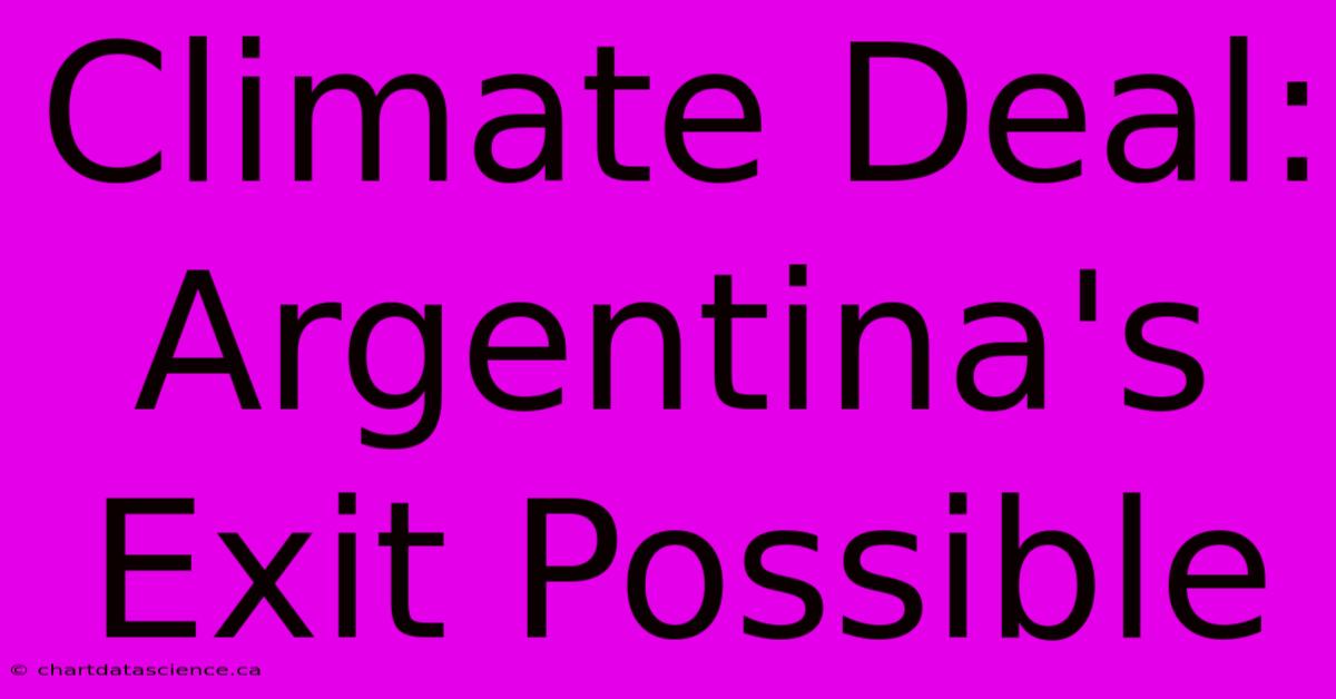 Climate Deal: Argentina's Exit Possible