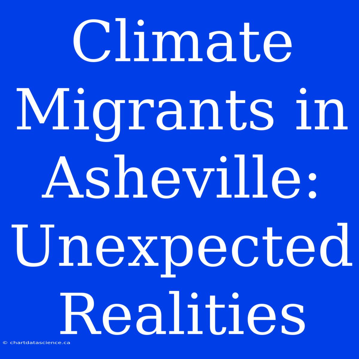 Climate Migrants In Asheville: Unexpected Realities