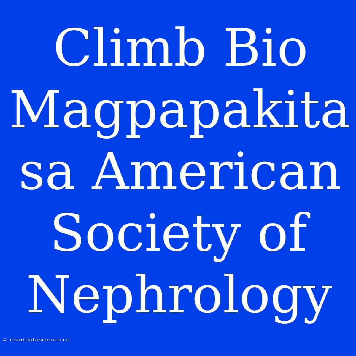 Climb Bio Magpapakita Sa American Society Of Nephrology