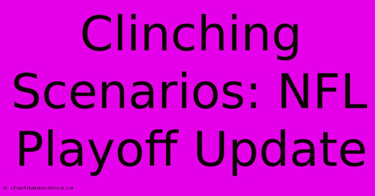 Clinching Scenarios: NFL Playoff Update